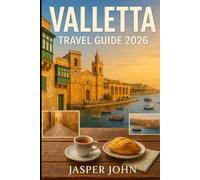 Valletta Travel Guide 2026: Explore Valletta’s Timeless Streets, Harbor Views, Hidden Cafés, and the Latest Museum, Event, and Ferry Updates for 2026