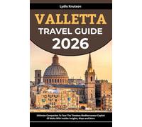 Valletta Travel Guide 2026: Ultimate Companion To Tour The Timeless Mediterranean Capital Of Malta With Insider Insights, Maps And More (BEST & FRIENDLY TRAVEL COMPANIONS TO EXPLORE WITH IN 2026)