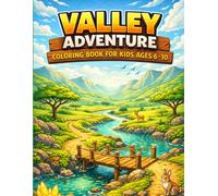 Valley Adventure Coloring Book for Kids Ages 6-10: Explore Peaceful Valleys, Hidden Rivers, Forest Paths & Magical Nature Worlds (Adventure Worlds Coloring Series)