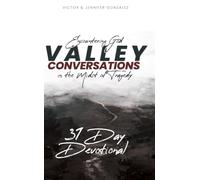 Valley Conversations: Encountering God in the Midst of Tragedy: 31 Day Devotional