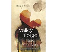 Valley Forge and Yan'an: Common Roots in Revolution