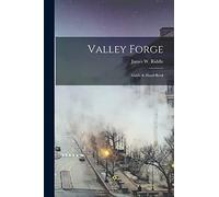 Valley Forge: Guide & Hand-book