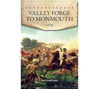 Valley Forge to Monmouth, 1778