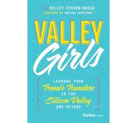 Valley Girls: Lessons From Female Founders in the Silicon Valley and Beyond