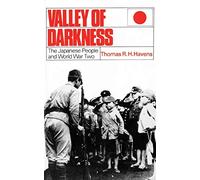 Valley of Darkness: The Japanese People and World War Two