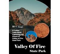 Valley of Fire: A visual journey through Nevada's stunning red sandstone landscape (Travel Coffee Table Books)