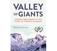 Valley of Giants : Stories from Women at the Heart of Yosemite Climbing