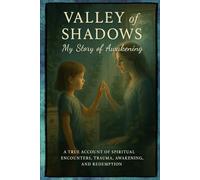 Valley of Shadows: My Story of Awakening