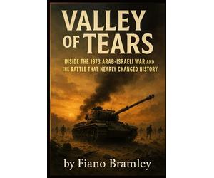 Valley of Tears: Inside the 1973 Arab-Israeli War and the Battle That Nearly Changed History (The Israeli Frontlines: Wars, Battles, and Heroes)