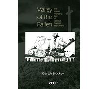 Valley of the Fallen: The (N)ever Changing Face of General Franco’s Monument: 9 (Studies in Post-Conflict Cultures)