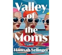 Valley of the Moms : A Novel