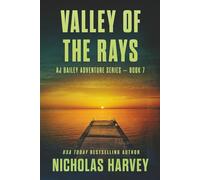Valley of the Rays: AJ Bailey Adventure Series - Book Seven: 7