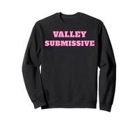 Valley Submissive - Cute Pink Gifts for Girlfriend or Wife Sweatshirt