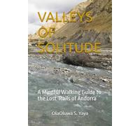 VALLEYS OF SOLITUDE: A Mindful Walking Guide to the Lost Trails of Andorra