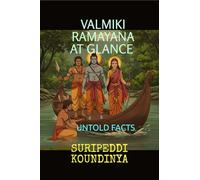 VALMIKI RAMAYANA AT GLANCE: UNTOLD FACTS