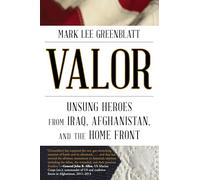 Valor: Unsung Heroes from Iraq, Afghanistan, and the Home Front