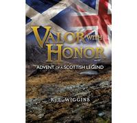 VALOR WITH HONOR: ADVENT OF A SCOTTISH LEGEND