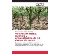 Valoracion fisica, quimica y organoleptica de 12 clones de cacao