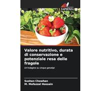 Valore nutritivo, durata di conservazione e potenziale resa delle fragole: Un'indagine su cinque genotipi