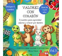 VALORES CON CORAZÓN, VOL 3: 4 CUENTOS PARA APRENDER VALORES Y AUTOESTIMA: Incluye La tortuga paciente, El oso tolerante, El conejo sincero y el mono tolerante.