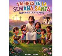 VALORES EN LA SEMANA SANTA (LIBRO A COLOR): PARA NIÑOS DE 4 A 8 AÑOS