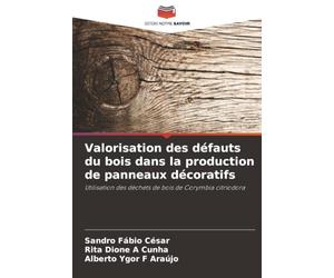 Valorisation des défauts du bois dans la production de panneaux décoratifs: Utilisation des déchets de bois de Corymbia citriodora