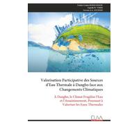 Valorisation Participative des Sources d’Eau Thermale à Dangbo face aux Changements Climatiques: À Dangbo, le Climat Fragilise l'Eau et l'Assainissement, Poussant à Valoriser les Eaux Thermales