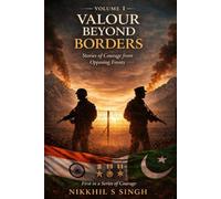Valour beyond borders volume 1: Stories of courage from opposite fronts