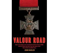 Valour Road: Only 71 Canadians Were Awarded The Victoria Cross In Wwi Three