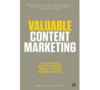 Valuable Content Marketing: How to Make Quality Content the Key to Your Business Success