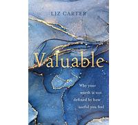 Valuable: Why Your Worth Is Not Defined by How Useful You Feel (Christian book for those feeling weak, useless, struggling to serve, not feeling good enough for God or others.)