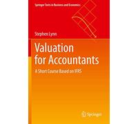 Valuation for Accountants: A Short Course Based on IFRS (Springer Texts in Business and Economics)