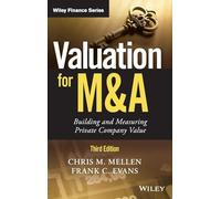 Valuation for M&A: Building and Measuring Private Company Value (Wiley Finance)