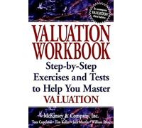 Valuation: Measuring and Managing the Value of Companies Workbook: Step-by-step Exercises and Tests to Help You Master Valuation (Frontiers in Finance Series)