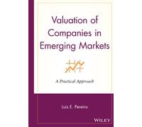 Valuation of Companies in Emerging Markets: A Practical Approach: 134 (Wiley Finance)