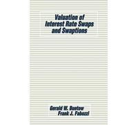Valuation of Interest Rate Swaps and Swaptions: 80 (Frank J. Fabozzi Series)
