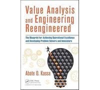 Value Analysis and Engineering Reengineered: The Blueprint for Achieving Operational Excellence and Developing Problem Solvers and Innovators