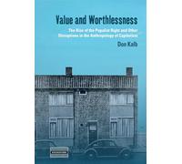 Value and Worthlessness: The Rise of the Populist Right and Other Disruptions in the Anthropology of Capitalism: 38 (Dislocations, 38)