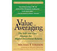 Value Averaging: The Safe and Easy Strategy for Higher Investment Returns: 35 (Wiley Investment Classics)