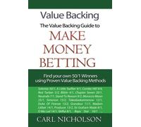 Value Backing: The Value Backing Guide to Make Money Betting