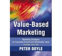 Value-Based Marketing: Marketing Strategies for Corporate Growth and Shareholder Value, 2nd Edition