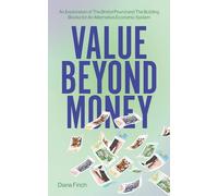 Value Beyond Money: An Exploration of The Bristol Pound and The Building Blocks for An Alternative Economic System
