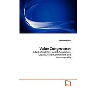 Value Congruence:: A Test of its Effects on Job Satisfaction, Organizational Commitment, and Instrumentality