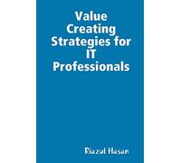 Value Creating Strategies for IT Professionals