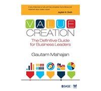 Value Creation: The Definitive Guide for Business Leaders