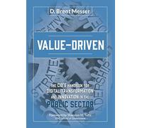 Value-Driven: The CIOs Handbook for Digital Transformation and Innovation in the Public Sector