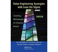 Value Engineering Synergies with Lean Six Sigma: Combining Methodologies for Enhanced Results