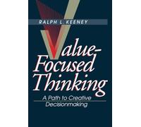 Value-Focused Thinking: Path to Creative Decisionmaking: A Path to Creative Decisionmaking