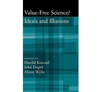 Value-Free Science: Ideals and Illusions. Kincaid, Dupre, Wylie 9780195308969<|