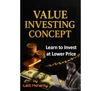 Value Investing Concept: Learn to Invest at Lower Price (The Ultimate Investing Guides' Series)